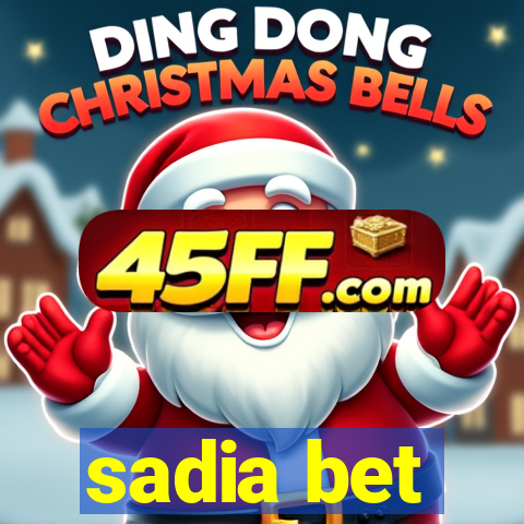 sadia bet